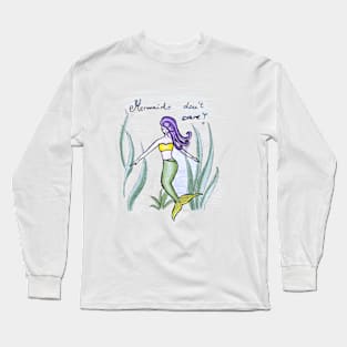 Mermaids Dont Care Long Sleeve T-Shirt
